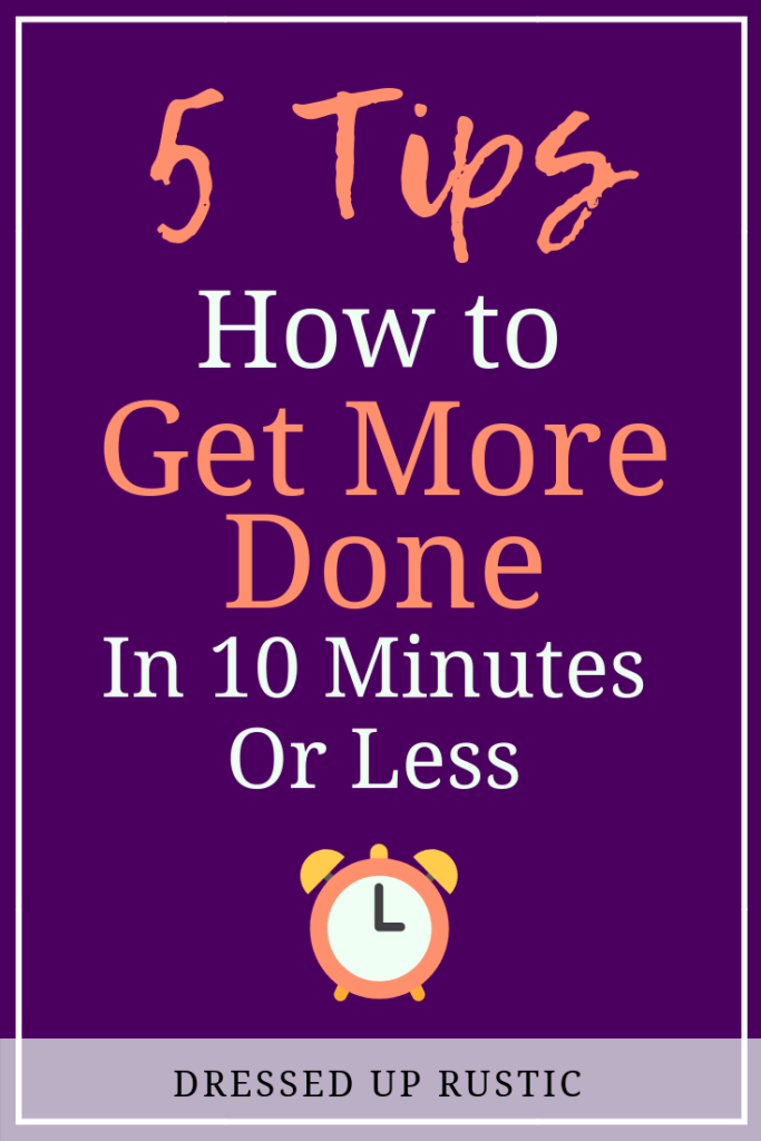 Having a hard time getting your to do list done? Get more done with these 5 easy tips for how to get more done in 10 minutes or less using a productivity technique called time blocking. Graphic by Janette Foreman at Dressed Up Rustic.