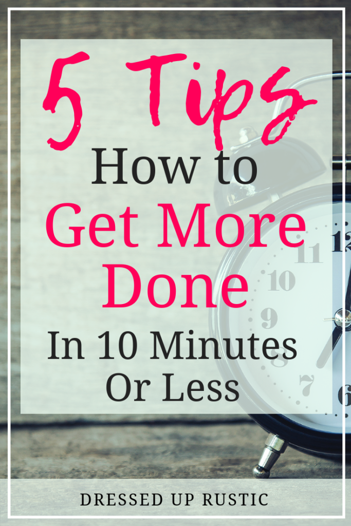 Having a hard time getting your to do list done? Get more done with these 5 easy tips for how to get more done in 10 minutes or less using a productivity technique called time blocking. Graphic by Janette Foreman at Dressed Up Rustic.