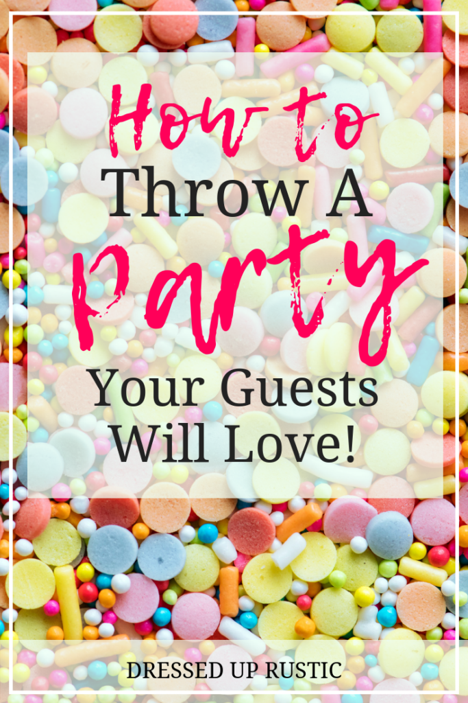 Entertaining can be a challenge. Here are some helpful tips on how to throw a party that your guests will absolutely love. It will show you how to be a great hostess by making your parties meet you guests' expectations. From Janette Foreman at Dressed Up Rustic. #parties #howtothrowaparty #entertaining