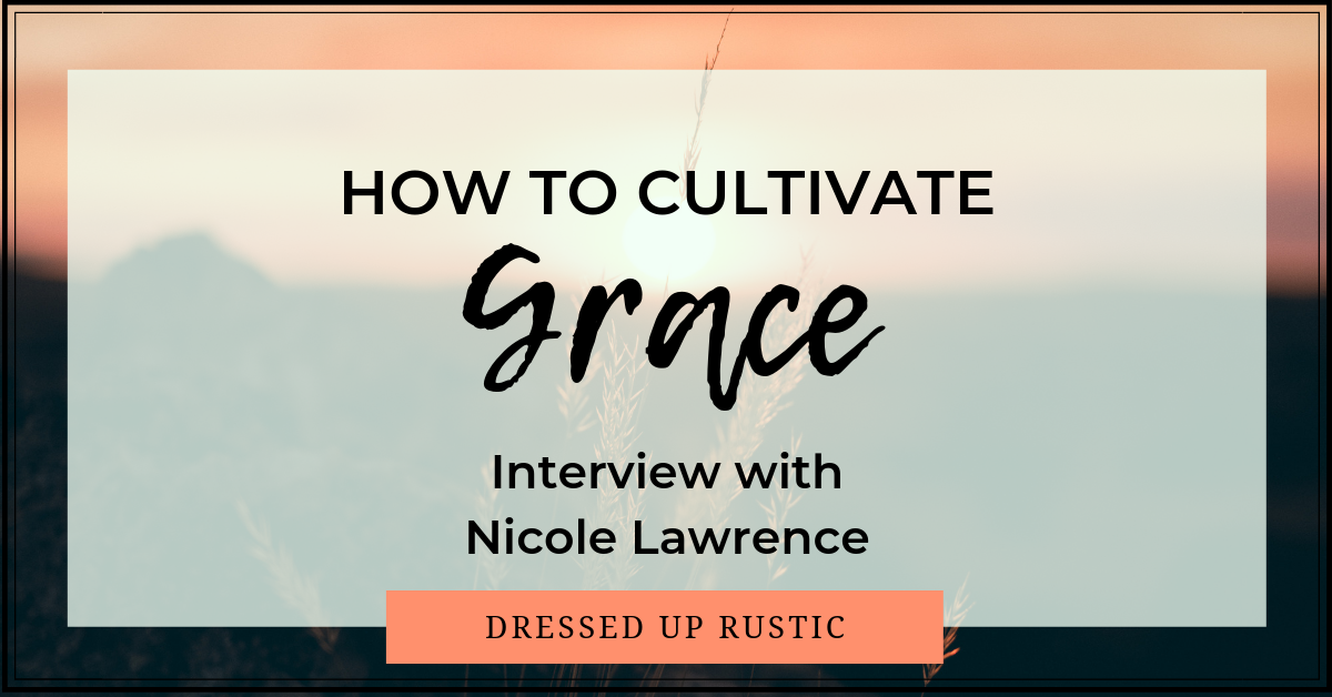 How to Cultivate Grace: Interview with Nicole Lawrence