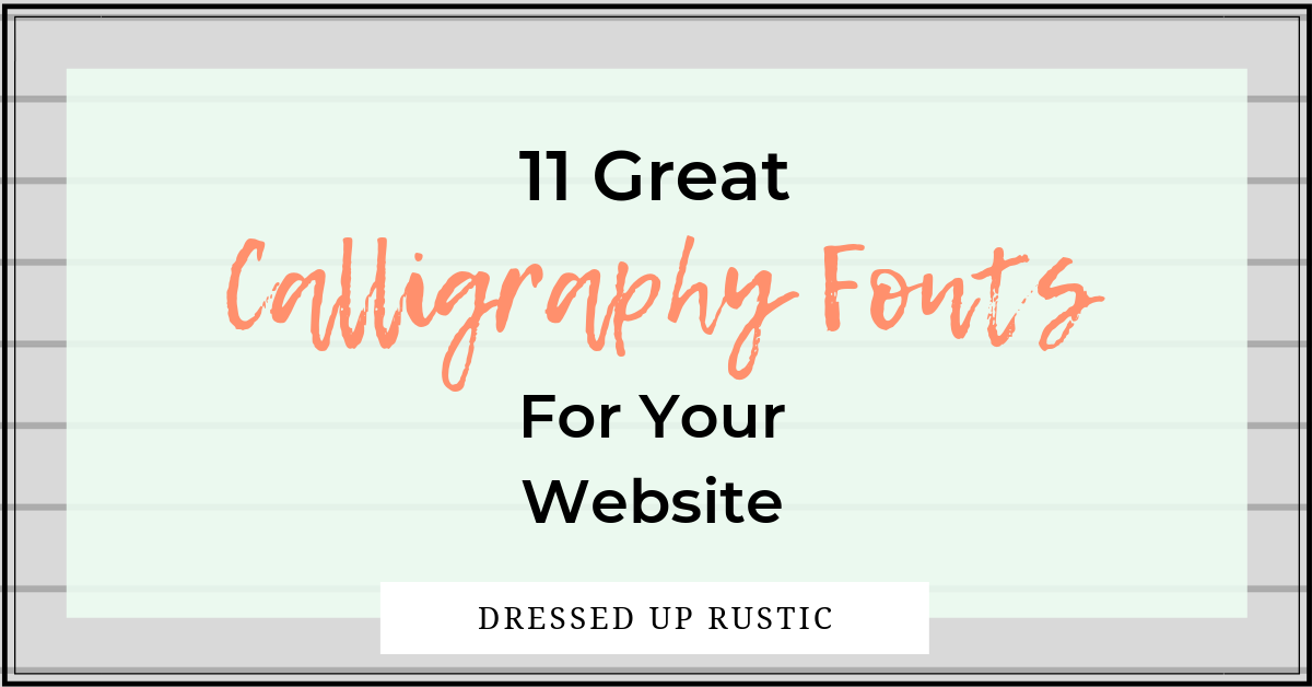 11 Great Calligraphy Fonts for Your Website - Dressed Up Rustic