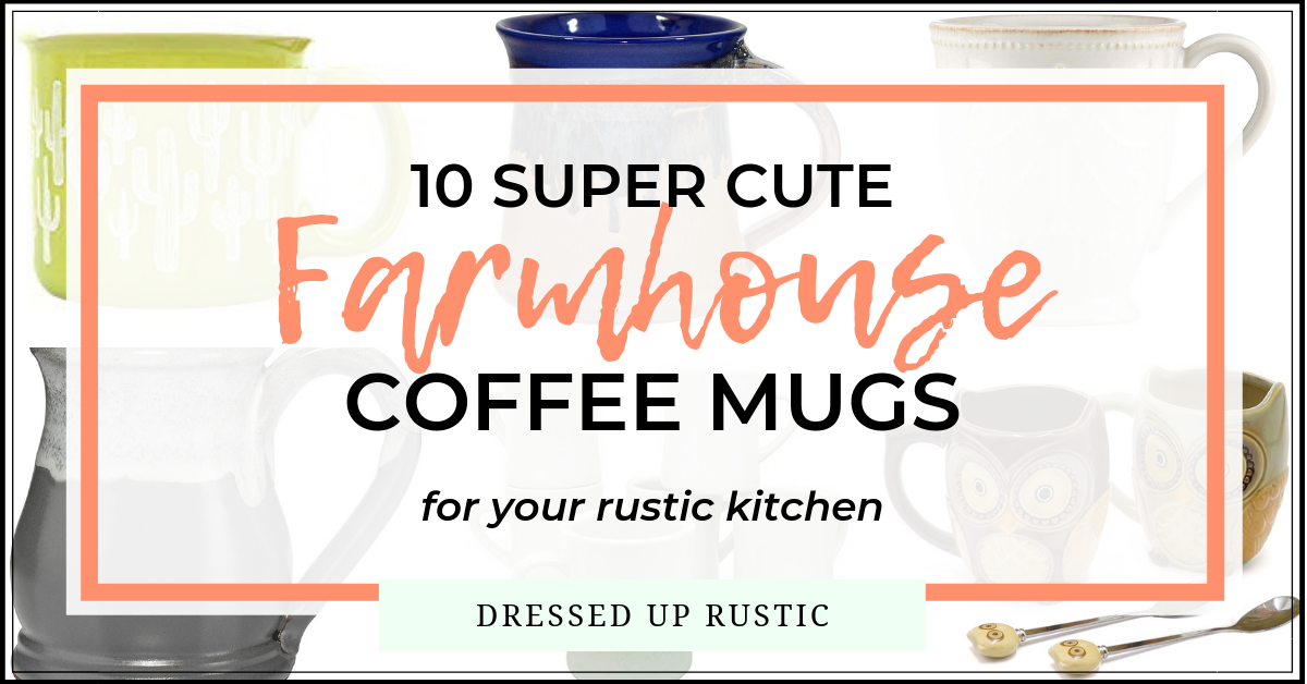 Facebook Image for post, Super Cute Farmhouse Coffee Mugs for your Rustic Kitchen