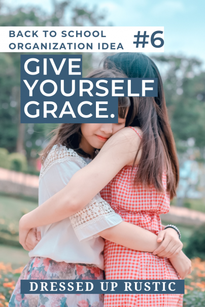 Back to School Organization Idea 6 - Give yourself grace